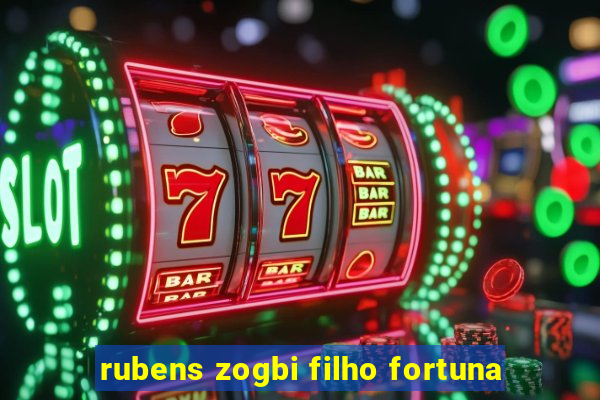 rubens zogbi filho fortuna